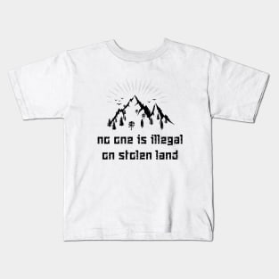 no one is illegal on stolen land Kids T-Shirt
